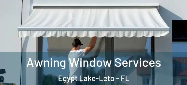 Awning Window Services Egypt Lake-Leto - FL