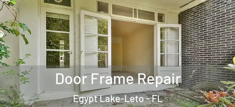 Door Frame Repair Egypt Lake-Leto - FL