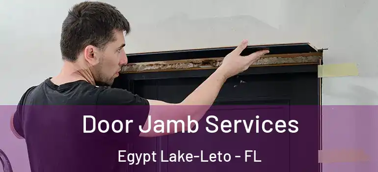  Door Jamb Services Egypt Lake-Leto - FL