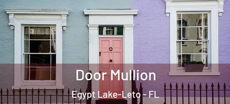 Door Mullion Egypt Lake-Leto - FL