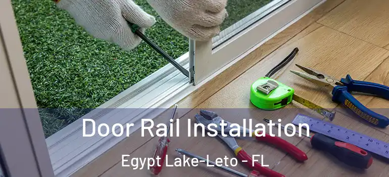 Door Rail Installation Egypt Lake-Leto - FL