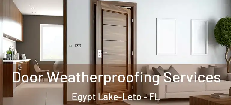 Door Weatherproofing Services Egypt Lake-Leto - FL