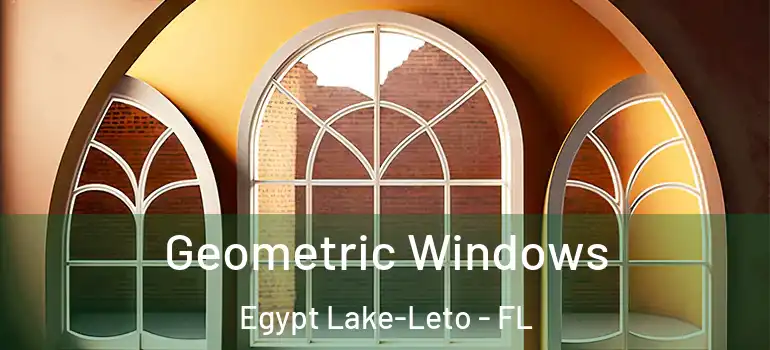  Geometric Windows Egypt Lake-Leto - FL