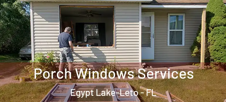  Porch Windows Services Egypt Lake-Leto - FL