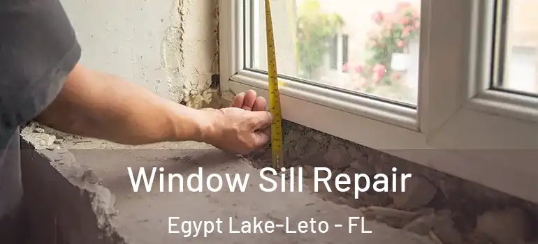 Window Sill Repair Egypt Lake-Leto - FL